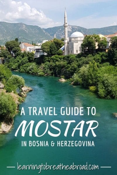A travel guide to Mostar in Bosnia & Herzegovina