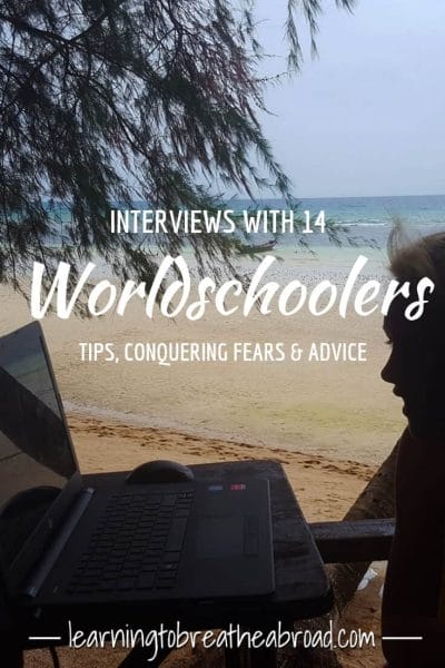 Interviews with 14 Worldschoolers. Wordlschooling Tips, Advice and how to conquer your homeschooling fears
